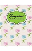 Perpetual Birthday Calendar: Perpetual Birthday Calendar Book, Perpetual Calendar Personal, Perpetual Calendar For Kids, Perpetual Planner, Hydrangea Flower Cover