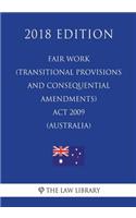 Fair Work (Transitional Provisions and Consequential Amendments) Act 2009 (Australia) (2018 Edition)