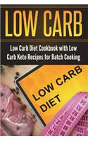 Low Carb Diet Cookbook with Low Carb Keto Recipes for Batch Cooking