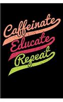 Caffeinate Educate Repeat