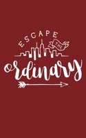 Escape The Ordinary: Inspirational Quote - Cute 120 Page 6" X 9" Wide Ruled Notebook, Journal