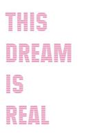 This Dream Is Real
