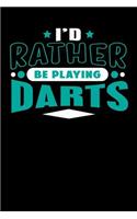 I'd Rather Be Playing Darts: Blank Lined Notebook Journal
