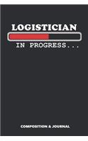 Logistician in Progress: Composition Notebook, Funny Birthday Journal for Logistics Supply Professionals to Write on