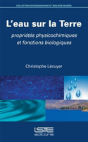 L'eau sur la Terre: Proprietes physicochimiques et fonctions biologiques