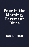 Four in the Morning, Pavement Blues