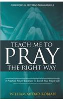 Teach Me to Pray the Right Way