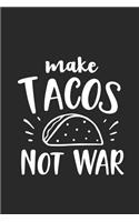 Make Tacos Not War: Sassy, Sarcastic Journal Notebook for Adults