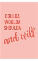 Coulda Woulda Shoulda and Will: 6x9, 100 Lined Pages Inspirational Journal