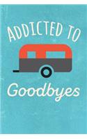 Addicted to Goodbyes