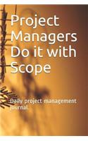 Project Managers Do It with Scope