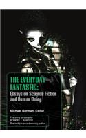 Everyday Fantasic: Essays on Science Fiction and Human Being