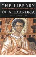 The Library of Alexandria: Rediscovering the Cradle of Western Culture