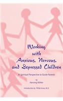 Working with Anxious, Nervous, and Depressed Children