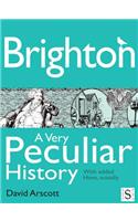Brighton, a Very Peculiar History