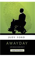 Awayday, Large Print Edition