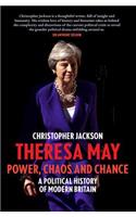 Theresa May: Power, Chaos and Chance