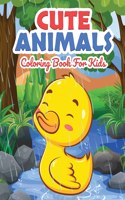 Cute Animals Coloring Book for Kids: Kids Coloring Book Filled with Cute Animals Designs, Cute Gift for Boys and Girls Ages 4-8