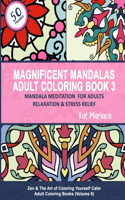 Magnificent Mandalas Adult Coloring Book 3 - Mandala Meditation for Adults Relaxation and Stress Relief