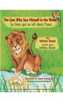 The Lion Who Saw Himself in the Water -- Le lion qui se vit dans l'eau
