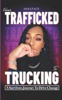 From Trafficked to Trucking