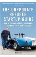 The Corporate Refugee Startup Guide