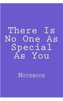 There Is No One As Special As You