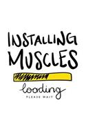 Installing Muscles - Loading Please Wait
