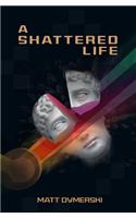Shattered Life