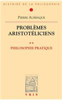 Problemes Aristoteliciens: Philosophie Pratique(Bibliotheque D'Histoire de la Philosophie)