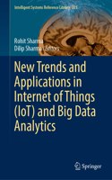 New Trends and Applications in Internet of Things (IoT) and Big Data Analytics