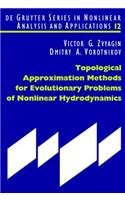 Topological Approximation Methods for Evolutionary Problems of Nonlinear Hydrodynamics: (12 De Gruyter Series in Nonlinear Analysis & Applications)