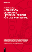 Monumenta Germaniae Historica: Bericht Für Das Jahr 1956/57