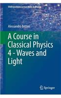 A Course in Classical Physics 4 - Waves and Light