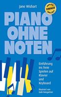 Piano ohne Noten: Einführung ins freie Spielen auf Klavier und Keyboard