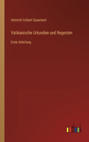 Vatikanische Urkunden und Regesten