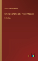 Nationalöconomie oder Volkswirthschaft: Dritter Band