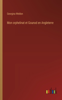 Mon orphelinat et Gounod en Angleterre