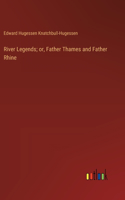 River Legends; or, Father Thames and Father Rhine