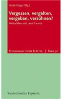 Vergessen, Vergelten, Vergeben, Versohnen?