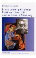 Ernst Ludwig Kirchner: Bohème-Identitaet Und Nationale Sendung