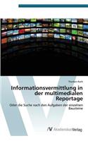 Informationsvermittlung in der multimedialen Reportage
