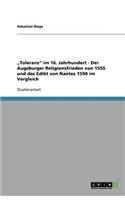 "Toleranz" im 16. Jahrhundert - Der Augsburger Religionsfrieden von 1555 und das Edikt von Nantes 1598 im Vergleich