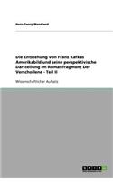 Die Entstehung von Franz Kafkas Amerikabild und seine perspektivische Darstellung im Romanfragment Der Verschollene - Teil II