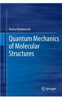 Quantum Mechanics of Molecular Structures