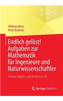 Endlich Gelöst! Aufgaben Zur Mathematik Für Ingenieure Und Naturwissenschaftler