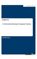 A Universal Archetype Computer System