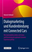 Dialogmarketing Und Kundenbindung Mit Connected Cars: Wie Automobilherstellern Mit Daten Und Vernetzung Die Optimale Customer Experience Gelingt