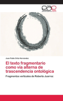 texto fragmentario como vía alterna de trascendencia ontológica