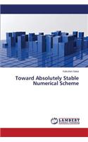 Toward Absolutely Stable Numerical Scheme